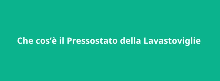 Pressostato lavastoviglie: come funziona e quando cambiarlo